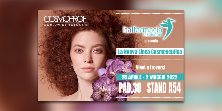 28 APRILE – 2 MAGGIO | COSMOPROF WORLDWIDE 2022 – BOLOGNA 28 APRILE – 2 MAGGIO | COSMOPROF WORLDWIDE 2022 – BOLOGNA